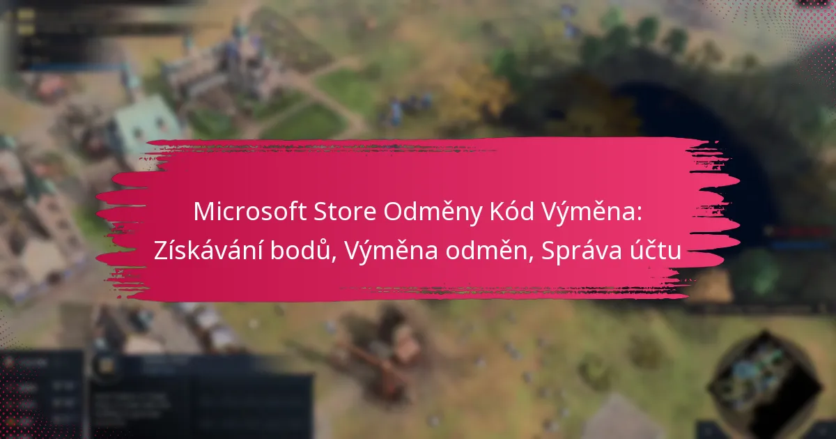 Microsoft Store Odměny Kód Výměna: Získávání bodů, Výměna odměn, Správa účtu