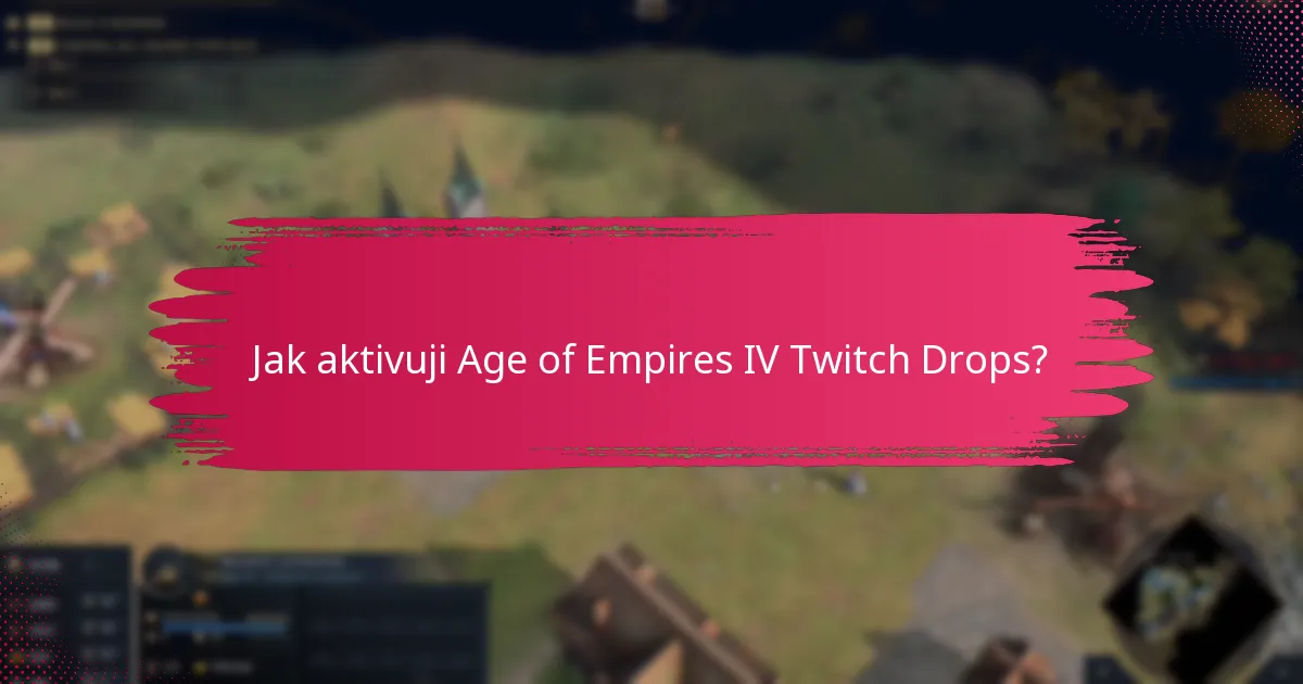 Jak aktivuji Age of Empires IV Twitch Drops?