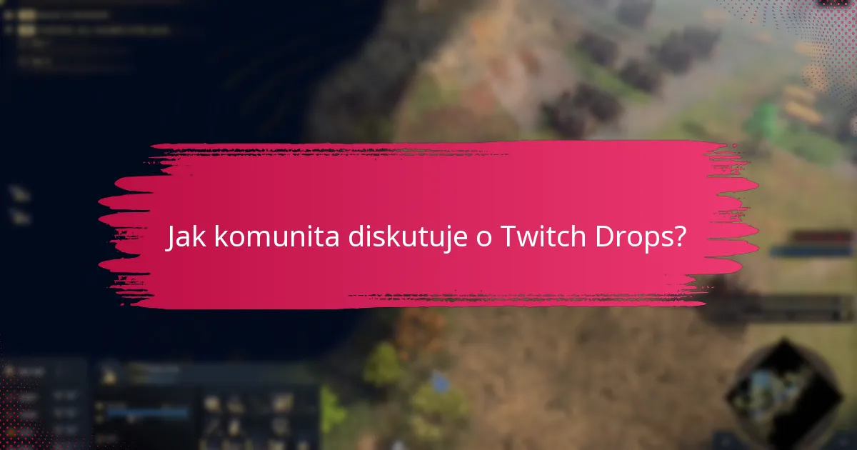 Jak komunita diskutuje o Twitch Drops?