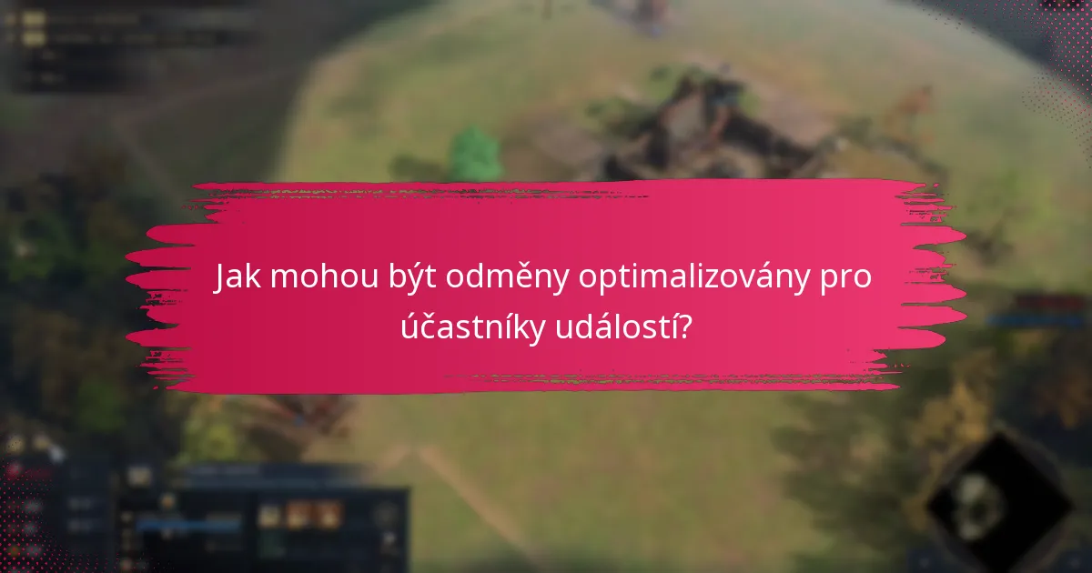 Jak mohou být odměny optimalizovány pro účastníky událostí?