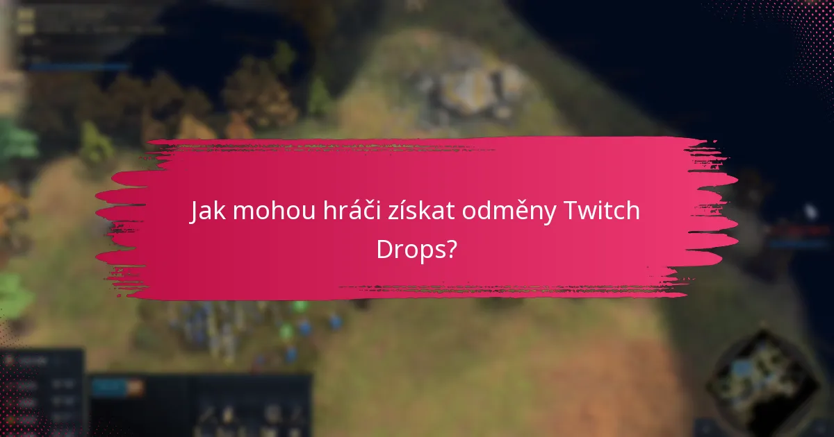 Jaké herní předměty mohou hráči získat z Twitch Drops?