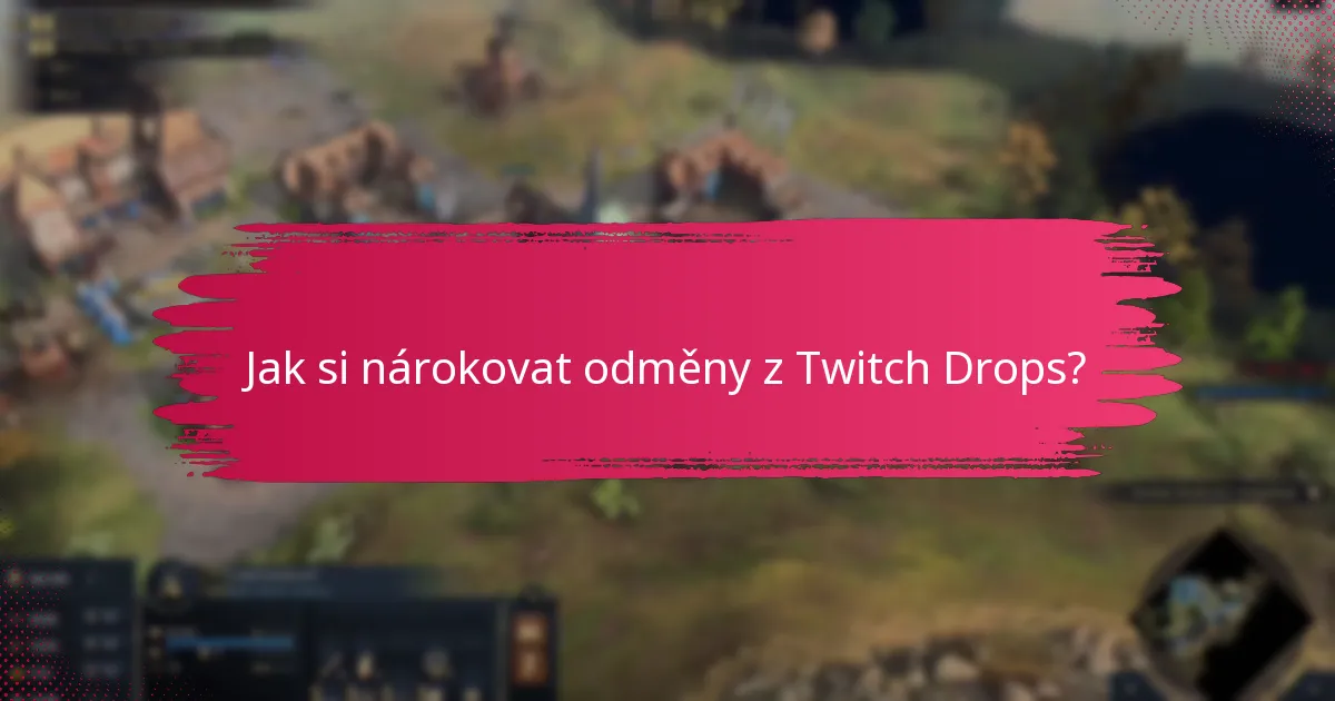 Jak dlouho trvají události Twitch Drops?