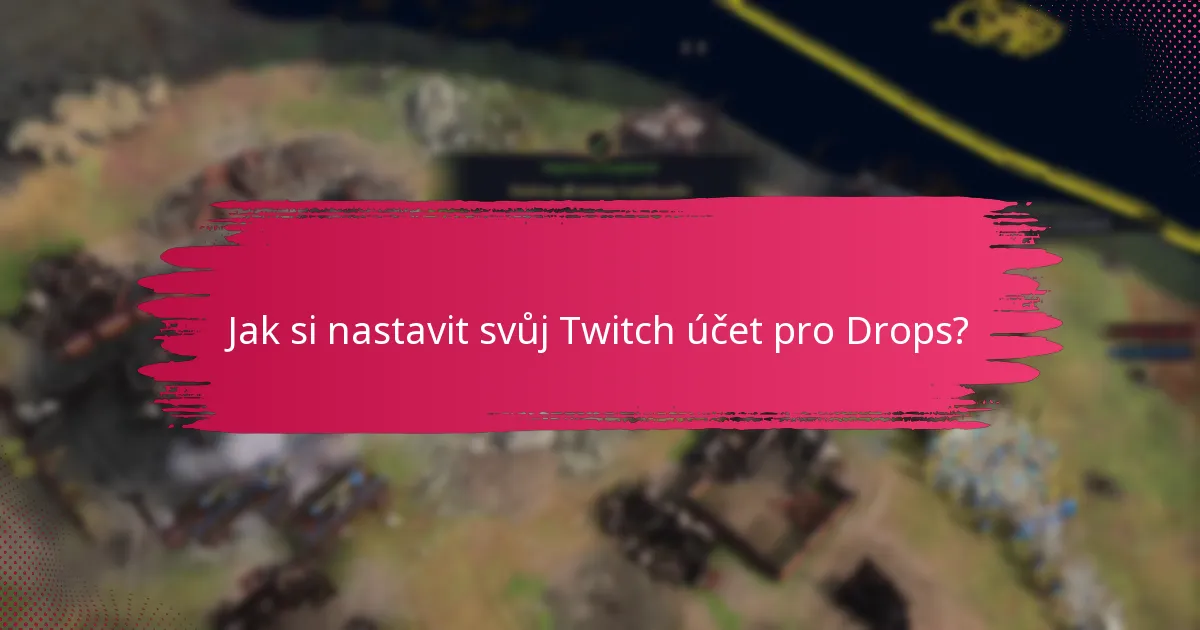 Jaká jsou omezení a požadavky pro Twitch Drops?