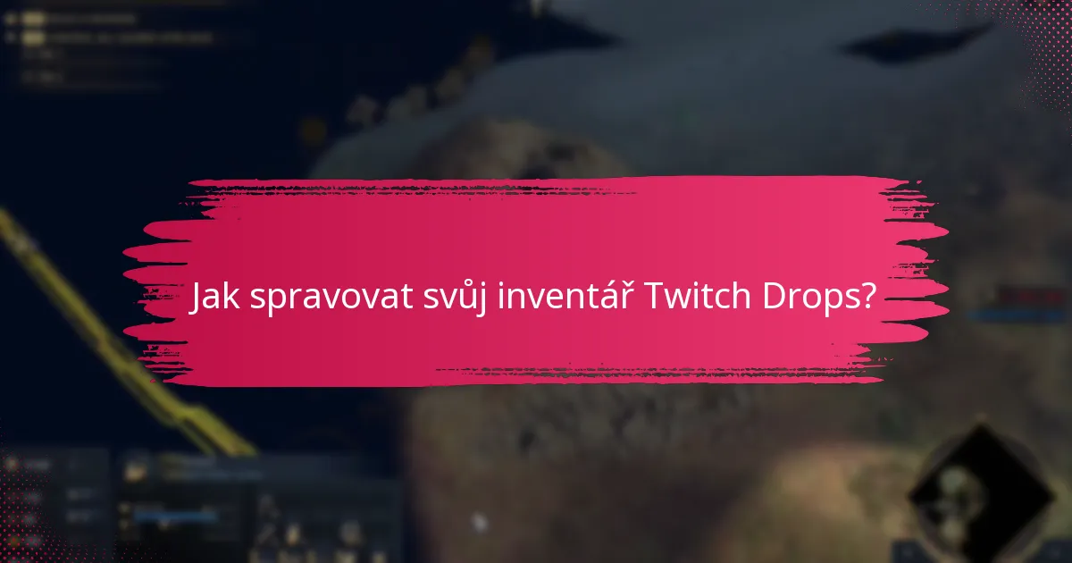 Jak spravovat svůj inventář Twitch Drops?