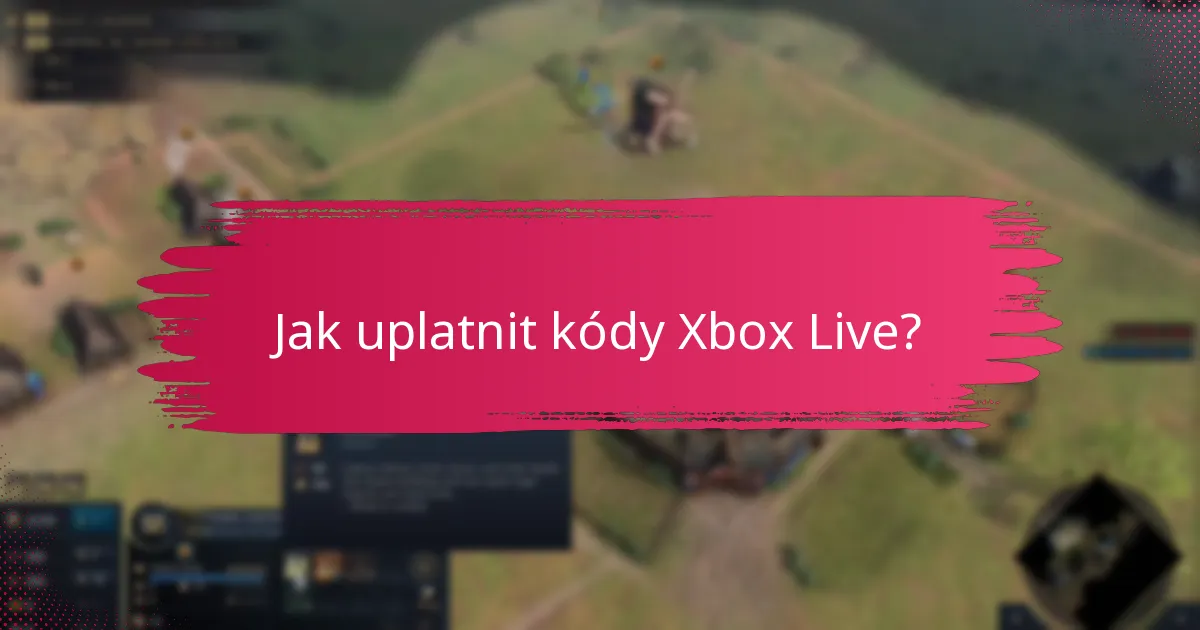 Jak uplatnit kódy Xbox Live?