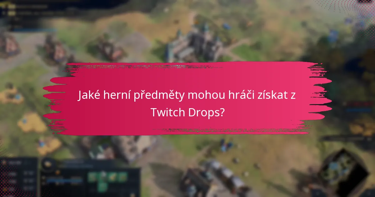 Jaký propagační obsah doprovází Twitch Drops?
