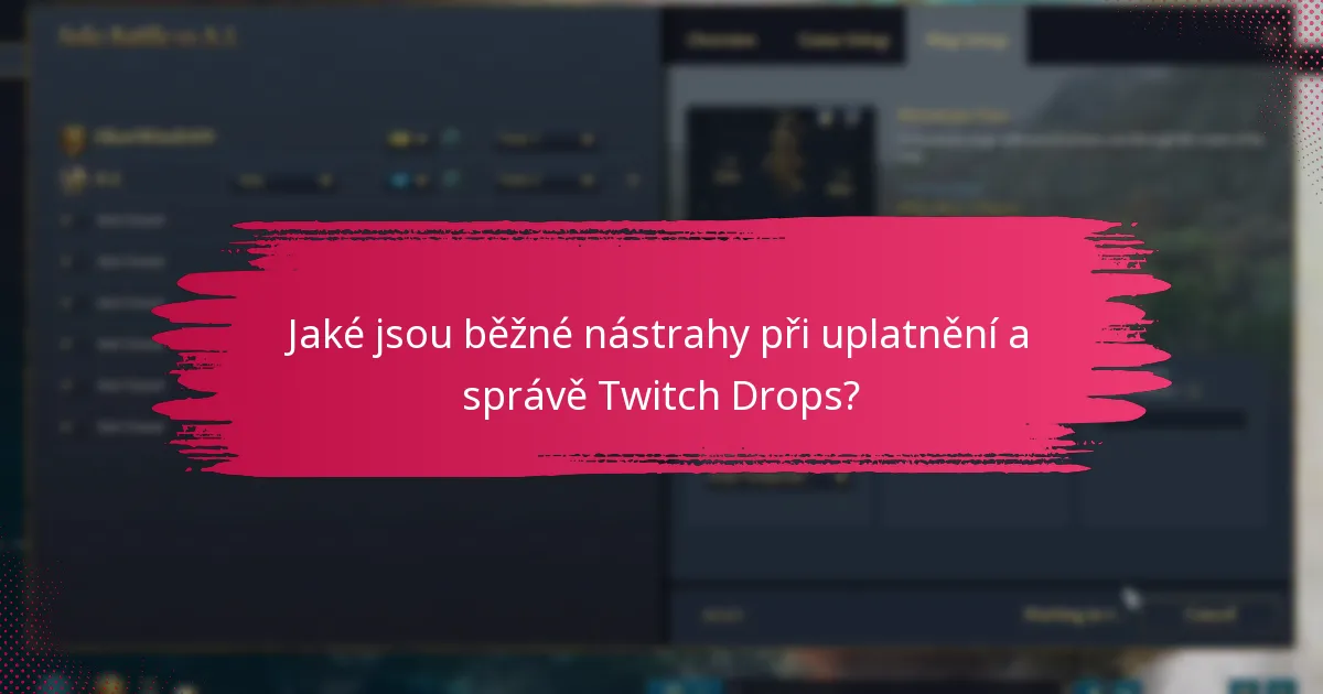 Jaké podpůrné zdroje jsou k dispozici pro problémy s Twitch Drops?