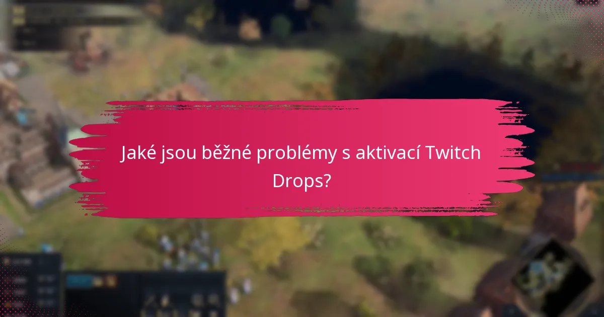 Jak mohu maximalizovat své šance na získání Twitch Drops?