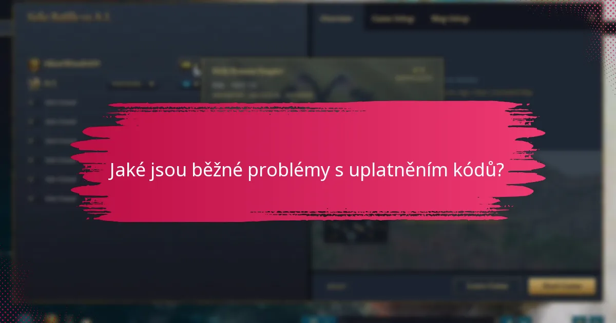 Jaké jsou běžné problémy s uplatněním kódů?