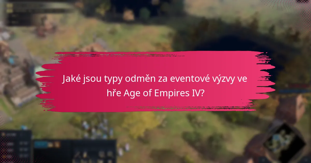 Jaké odměny za eventové výzvy jsou ve hře Age of Empires IV nejcennější?