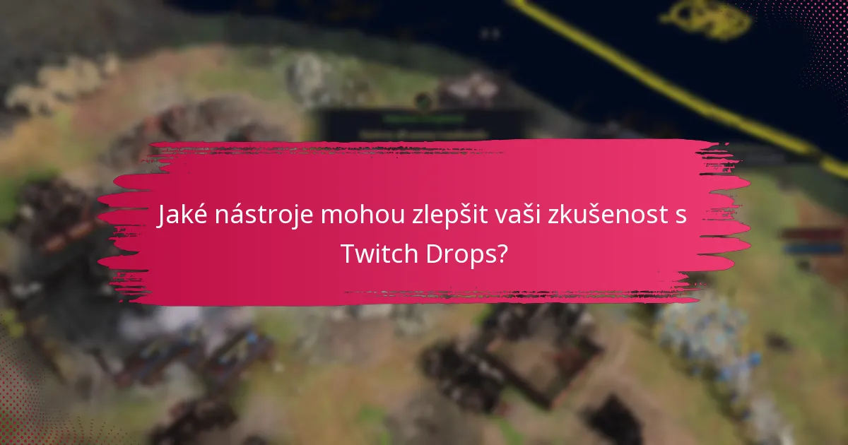 Jaké jsou běžné nástrahy při uplatnění a správě Twitch Drops?